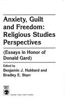 Cover of: Anxiety, guilt, and freedom: religious studies perspectives : essays in honor of Donald Gard