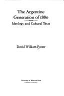 Cover of: The Argentine generation of 1880: ideology and cultural texts
