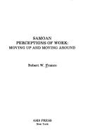 Cover of: Samoan perceptions of work | Robert W. Franco
