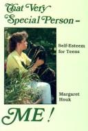 Cover of: That very special person-- me! by Margaret Houk