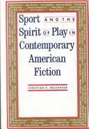 Cover of: Sport and the spirit of play in contemporary American fiction