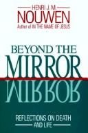 Cover of: Beyond the mirror: reflections on death and life