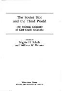 Cover of: The Soviet bloc and the Third World: the political economy of East-South relations
