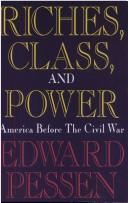 Riches, class, and power by Edward Pessen