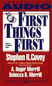 Cover of: First Things First by Stephen R. Covey, A. Roger Merrill, Rebecca R. Merrill, Stephen R. Covey