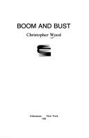 Cover of: Boom and bust by Wood, Christopher