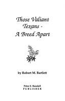 Cover of: Those valiant Texans by Kristen A. Petersen, Robert Merrill Bartlett, Robert Merrill Bartlett