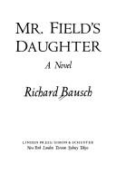 Cover of: Mr. Field's daughter by Richard Bausch