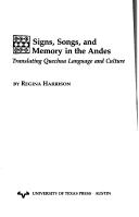 Cover of: Signs, songs, and memory in the Andes: translating Quechua language and culture