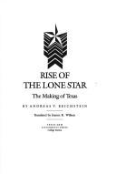Cover of: Rise of the Lone Star: the making of Texas