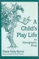 A child's play life by Diana Kelly-Byrne