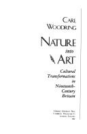 Cover of: Nature into art: cultural transformations in nineteenth-century Britain