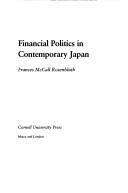 Cover of: Financial politics in contemporary Japan by Frances McCall Rosenbluth