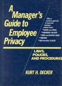 Cover of: A manager's guide to employee privacy by Kurt H. Decker