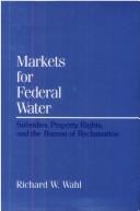 Markets for federal water by Richard W. Wahl