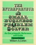 Cover of: The entrepreneur and small business problem solver by Cohen, William A.