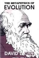 Cover of: The metaphysics of evolution by David L. Hull