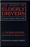 Cover of: The safety of elderly drivers: yesterday's young in today's traffic