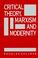 Cover of: Critical theory, Marxism, and modernity