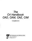 Cover of: The C4 handbook: CAD, CAM, CAE, CIM