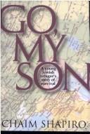 Cover of: Go, my son by Chaim Shapiro