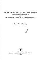 Cover of: From the Titanic to the Challenger: an annotated bibliography on technological failures of the twentieth century