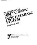 Cover of: Programming with IBM PC Basic and the Pick database system