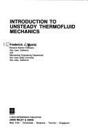 Cover of: Introduction to unsteady thermofluid mechanics | F. J. Moody