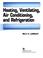 Cover of: Heating, ventilating, air conditioning, and refrigeration