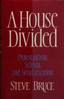 Cover of: A house divided: protestantism, schism, and secularization