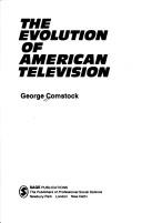 Cover of: The evolution of American television by George A. Comstock