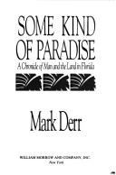 Cover of: Some kind of paradise: a chronicle of man and the land in Florida