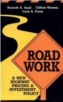 Road work by Kenneth A. Small