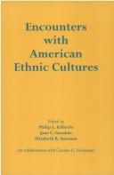 Cover of: Encounters with American ethnic cultures by edited by Philip L. Kilbride, Jane C. Goodale, Elizabeth R. Ameisen in collaboration with Carolyn G. Friedman.