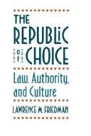 Cover of: The republic of choice: Law, Authority, and Culture