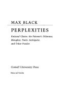 Cover of: Perplexities: rational choice, the prisoner's dilemma, metaphor, poetic ambiguity, and other puzzles