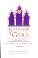 Cover of: Seasons of grace: a history of the Catholic Archdiocese of Detroit