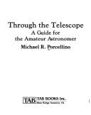 Cover of: Through the telescope: a guide for the amateur astronomer