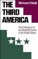 Cover of: third America: the emergence of the nonprofit sector in the United States