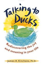 Cover of: Talking to ducks: rediscovering the joy and meaning in your life