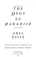 Cover of: The dogs of paradise by Abel Posse
