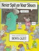 Cover of: Never spit on your shoes by Denys Cazet