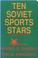 Cover of: Ten Soviet sports stars