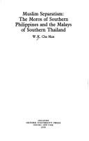 Cover of: Muslim separatism: the Moros of southern Philippines and the Malays of southern Thailand