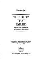 Cover of: The bloc that failed: Soviet-East European relations in transition