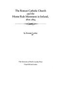 Cover of: The Roman Catholic Church and the Home Rule movement in Ireland, 1870-1874 by Emmet J. Larkin