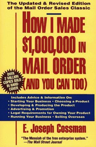 How I Made $1,000,000 in Mail Order-and You Can Too! by E. Joseph Cossman