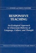 Cover of: Responsive teaching: an ecological approach to classroom patterns of language, culture, and thought
