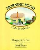 Morning food from Cafe Beaujolais by Margaret S. Fox, John B. Bear