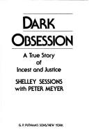 Cover of: Dark obsession: a true story of incest and justice